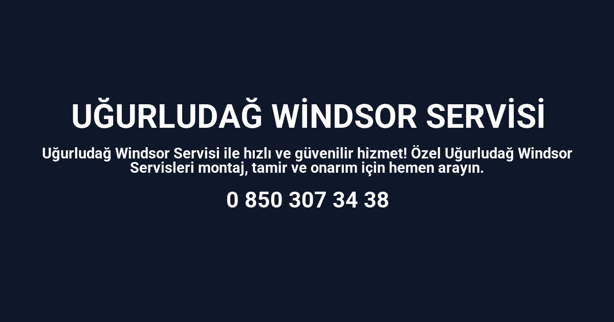 Uğurludağ Windsor Servisi